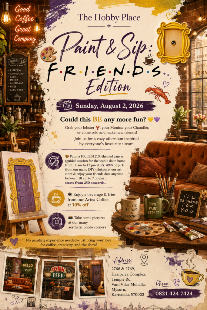Paint and Sip FRIENDS Edition event poster – The Hobby Place, Vani Vilas Mohalla, Mysuru, Sunday 2 August 2026, FRIENDS-themed canvas painting and coffee